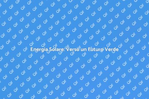 Sviluppare Energia Solare Sostenibile