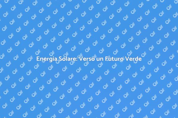 Sostenibilità attraverso l'Energia Solare