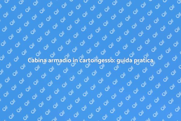 Guida alla cabina armadio in cartongesso