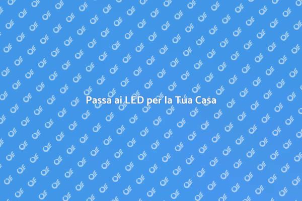 Illumina la Tua Casa con i LED