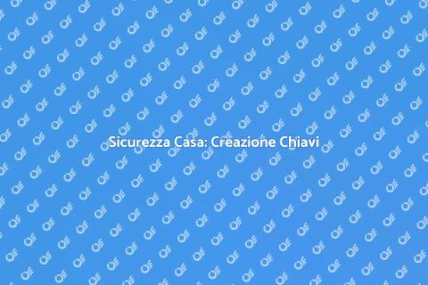 Creare Chiave Serratura Sicura