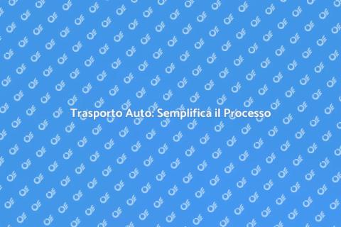 Trasporto Auto: Guida Efficiente