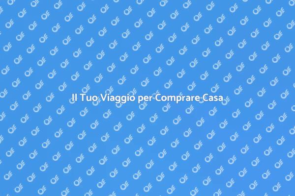 La Tua Guida per Comprare Casa