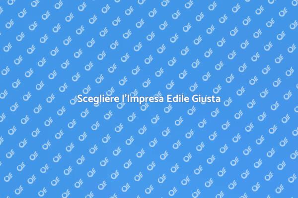 L'importanza di un'Impresa Edile Qualificata