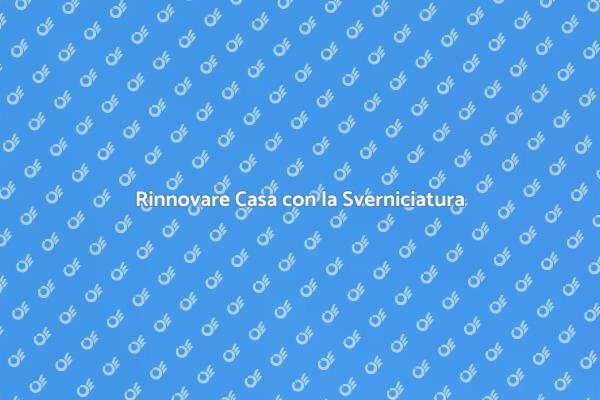 Sverniciatura: Rinnova le Tue Superfici