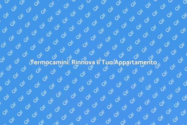 Ristrutturazione: Termocamini Moderni