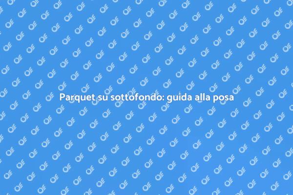 Guida alla posa del parquet su cemento