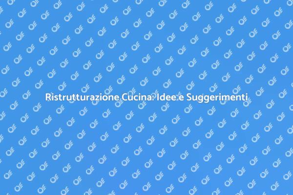 Ristrutturazione Cucina: Trasforma il Tuo Spazio