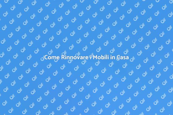 Rinnova i Tuoi Mobili Facile e Veloce