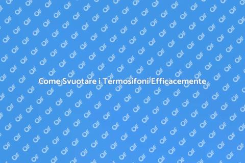 Svuotamento Termosifoni Scala: Guida