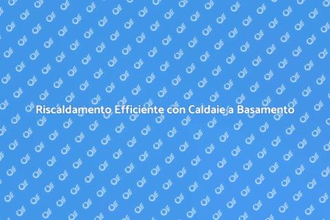 Caldaia a Basamento per Grandi Spazi