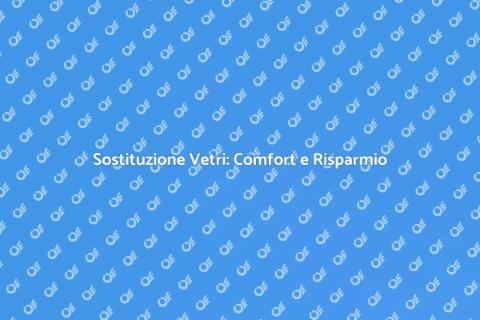 Sostituzione Vetri Finestre: Guida Pratica