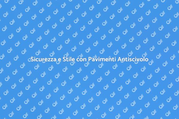 Sicurezza in Casa: Pavimenti Antiscivolo