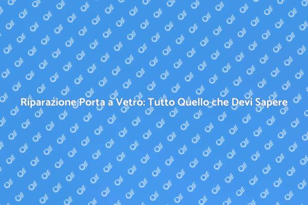 Come Riparare una Porta a Vetro