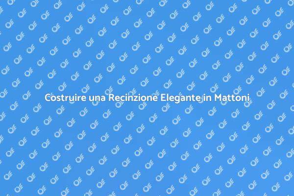 Come Creare una Recinzione in Mattoni