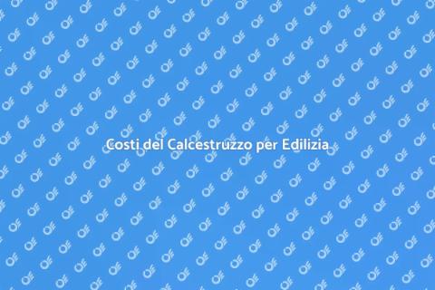 Prezzi Calcestruzzo per Cantieri