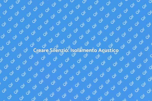 L'importanza dell'Isolamento Acustico