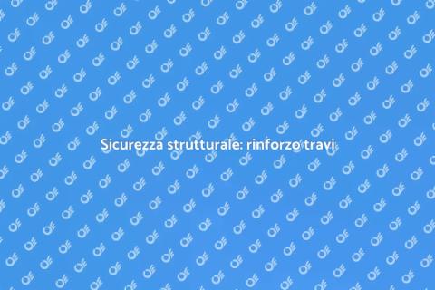Rinforzo travi per sicurezza edilizia