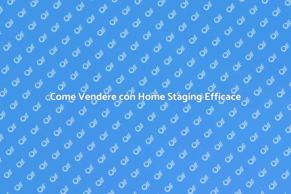 Trasforma la Tua Casa con Home Staging