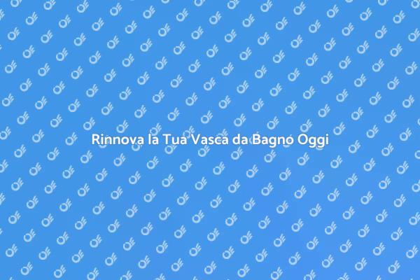Ristruttura la Vasca da Bagno con Stile