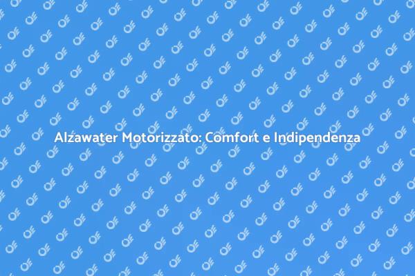 Elevare la Vita con Alzawater Motorizzato