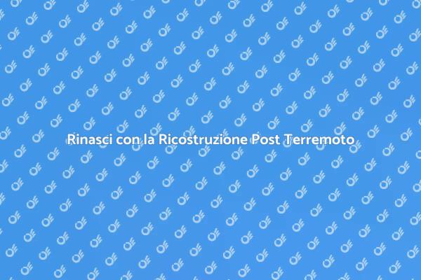Rinasci Dopo il Terremoto