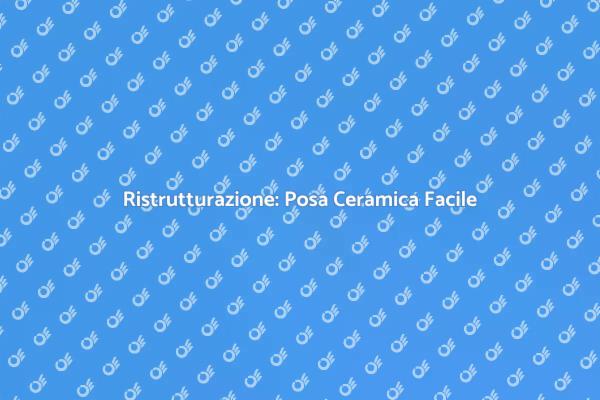 Posa di Pavimenti in Ceramica: Vantaggi