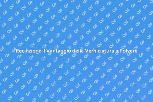 Verniciatura a Polvere: Estetica e Durabilità