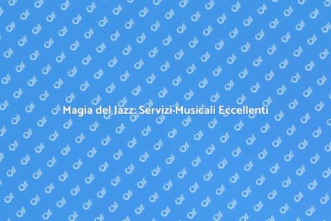 Servizi di Jazz: Magia Musicale Unica