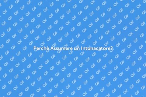 Assumere un Intonacatore: Vantaggi
