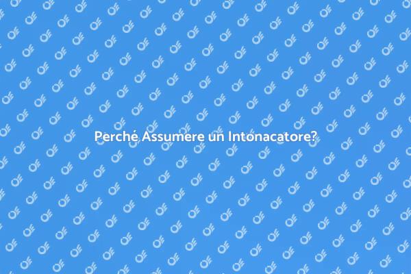 I Vantaggi di Assumere un Intonacatore