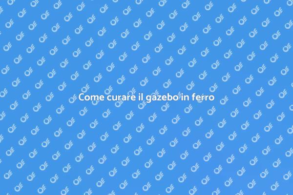 Preserva il tuo gazebo in ferro