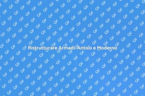 Restauro Armadi Antichi e Moderni