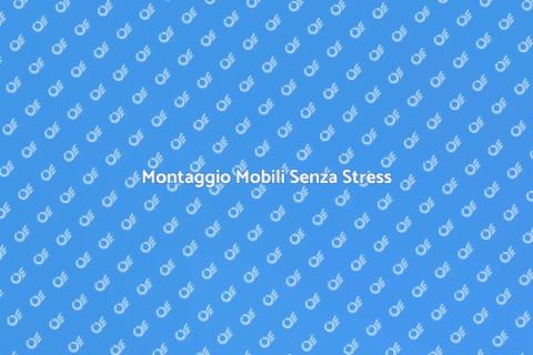 Servizio Assemblaggio Mobili Facile