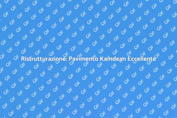 Kamdean: Il Pavimento per la Tua Casa