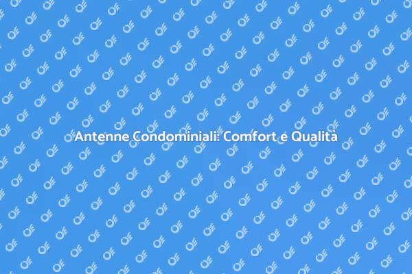 Migliora la Ricezione con le Antenne