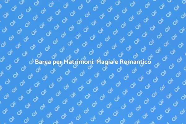 Scegli una Barca per il Tuo Matrimonio