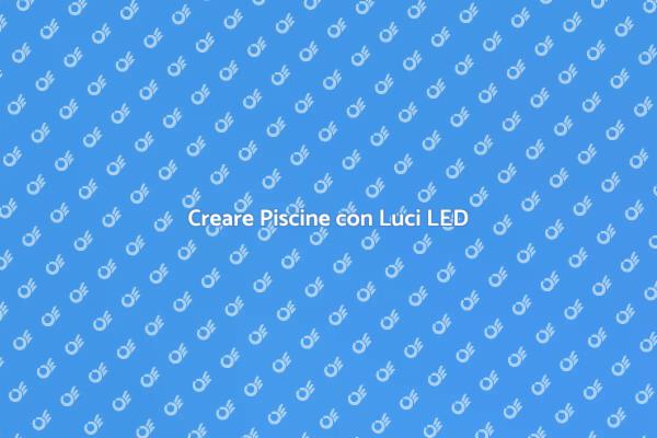 Piscina da Sogno con Luci LED