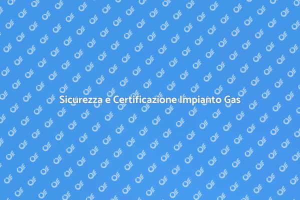 Certificazione Sicura per Impianti Gas
