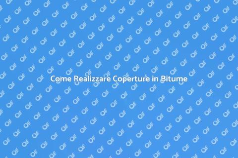 Coperture in Bitume: Guida Completa