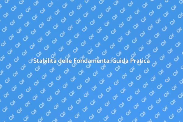 Fondamenta: La Chiave della Stabilità