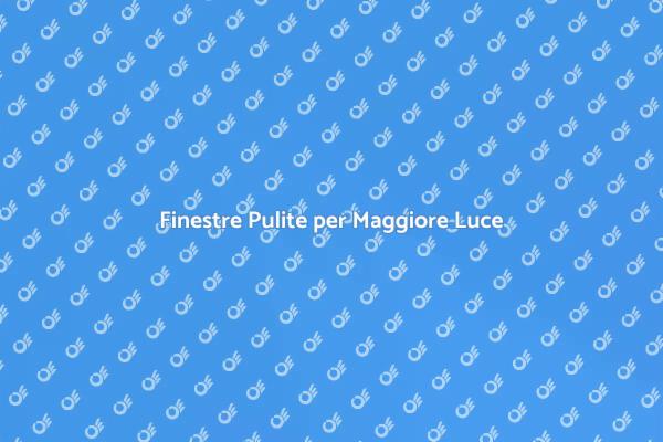 Rendi la Tua Casa Più Luminoso