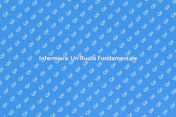 Infermiera: Professione di Cura e Passione