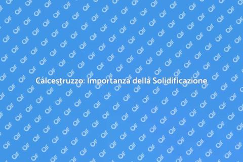 Solidificazione del Calcestruzzo