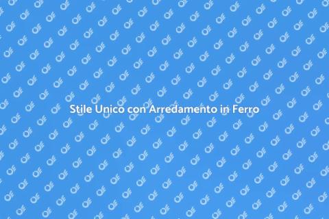 Arredamento in Ferro: Stile e Resistenza