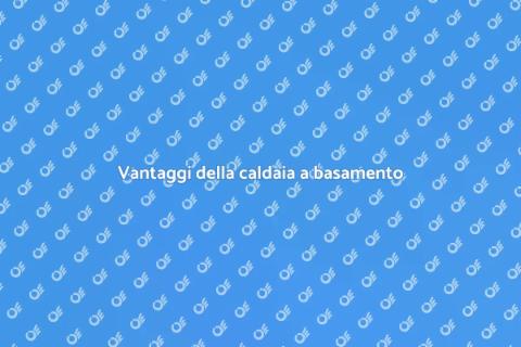 Caldaia a basamento: comfort e efficienza