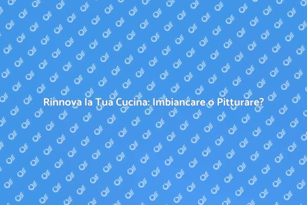 Cucina: Imbiancare o Pitturare?