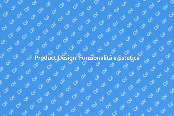 Esperienza Utente nel Product Design