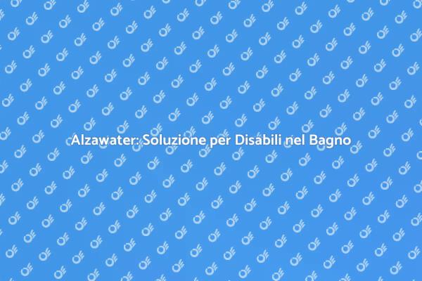 Alzawater: Comfort e Indipendenza per Disabili