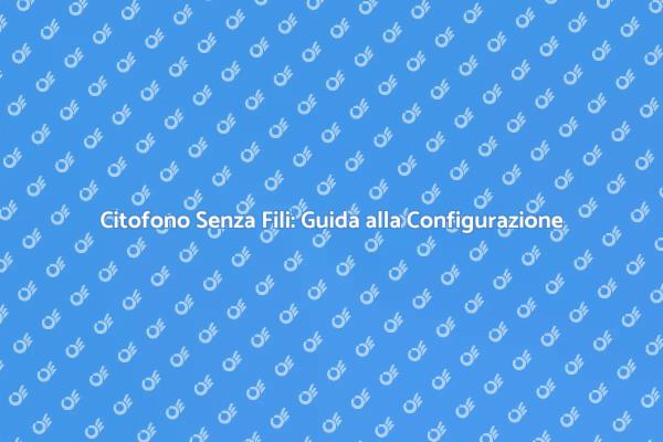 Sicurezza con Citofono Senza Fili